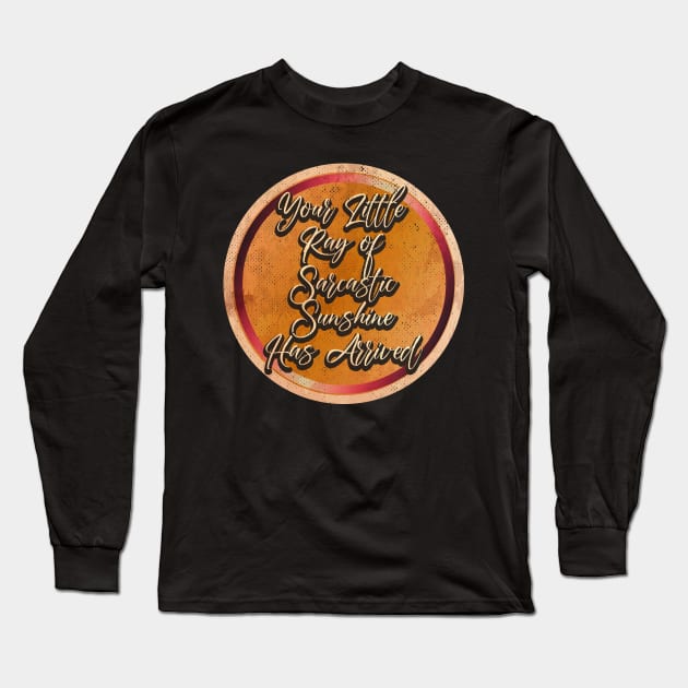 Your Little Ray of Sarcastic Art Drawing Long Sleeve T-Shirt by katroxdesignshopart444